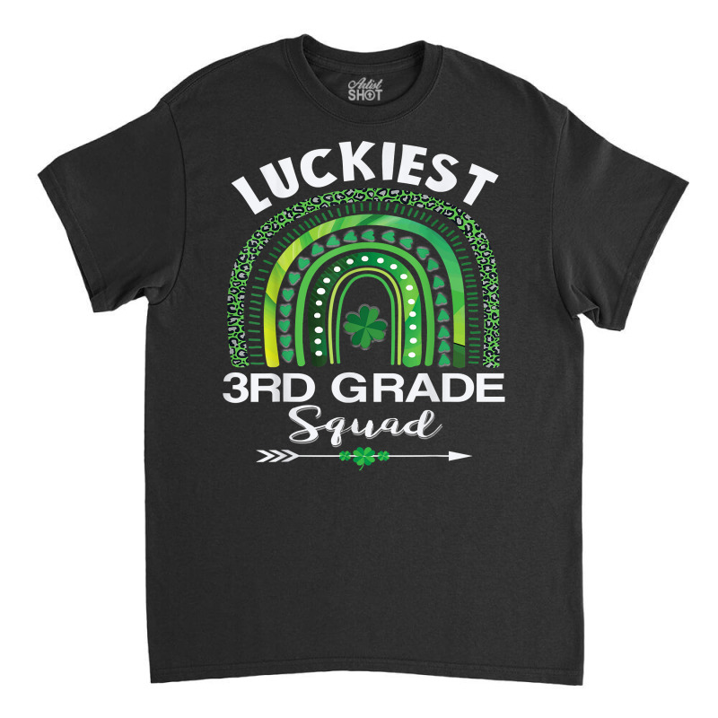 St Patrick Day Teacher Gift Cute Luckiest 3rd Grade Squad T Shirt Classic T-shirt | Artistshot