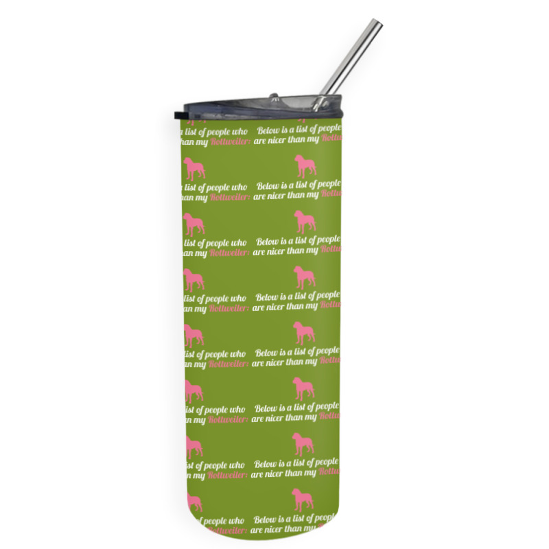 Below Is List Of People Who Are Nicer Than My Rottweiler Skinny Tumbler | Artistshot