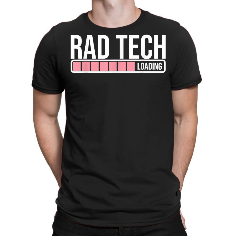 Rad Tech Loading Radiology Student   Future Radiologist T Shirt T-Shirt by Sowells | Artistshot