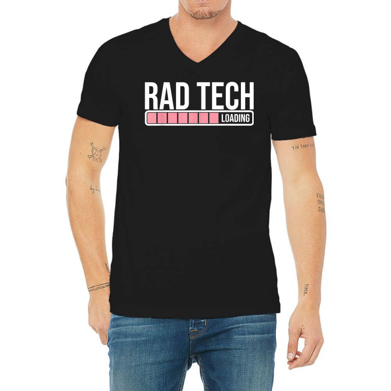 Rad Tech Loading Radiology Student   Future Radiologist T Shirt V-Neck Tee by Sowells | Artistshot