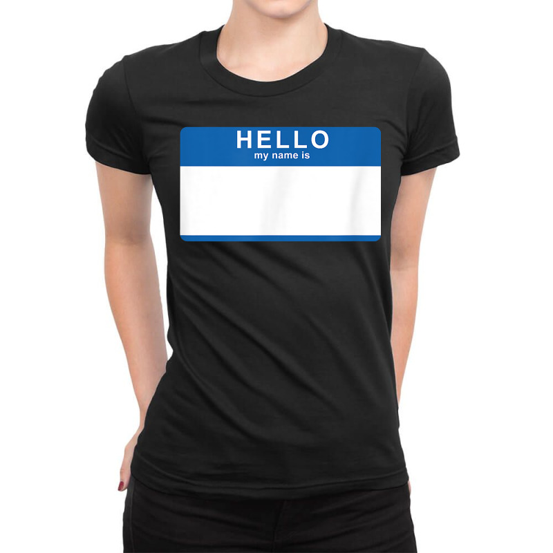 Hello My Name Is Blank Nametag Funny Novelty T Shirt Ladies Fitted T-Shirt by mikidicosmo | Artistshot