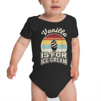 Vintage Retro Vanilla Is For Ice Cream T Shirt Baby Bodysuit | Artistshot