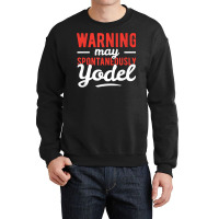 Yodeling Singer Vocalist Spontaneously Yodel Gift T Shirt Crewneck Sweatshirt | Artistshot