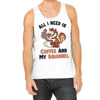 Coffee And My Squirrel Eastern Gray Japanese Fox Squirrel T Shirt Tank Top | Artistshot