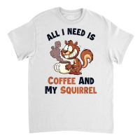 Coffee And My Squirrel Eastern Gray Japanese Fox Squirrel T Shirt Classic T-shirt | Artistshot