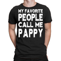 My Favorite People Call Me Pappy Gift For Grandpa T Shirt T-shirt | Artistshot