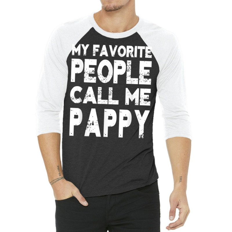 My Favorite People Call Me Pappy Gift For Grandpa T Shirt 3/4 Sleeve Shirt | Artistshot