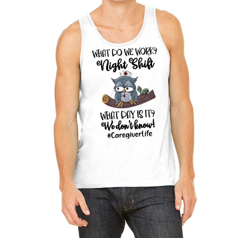 Night Shift Caregiver T Shirt Tank Top | Artistshot