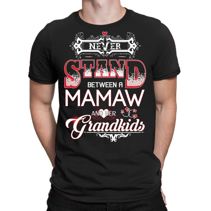 Memaw- Never Stand Between A And Her Grandkids T-shirt | Artistshot