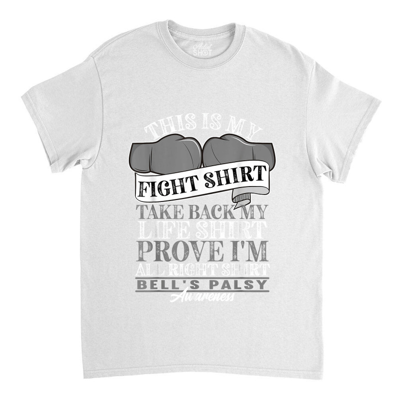 Fight Shirt I Facial Muscles Paralysis I Bells Palsy T Shirt Classic T-shirt by CharlesLCross | Artistshot