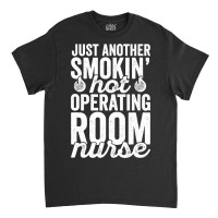 Operating Room Nurse Shirt For Or Nurse National Nurses Day Classic T-shirt | Artistshot