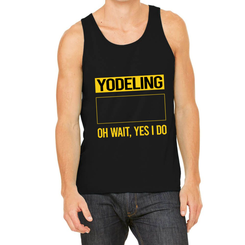 Yodeling T Shirtfunny Yes I Do Yodeling Yodel T Shirt Tank Top | Artistshot