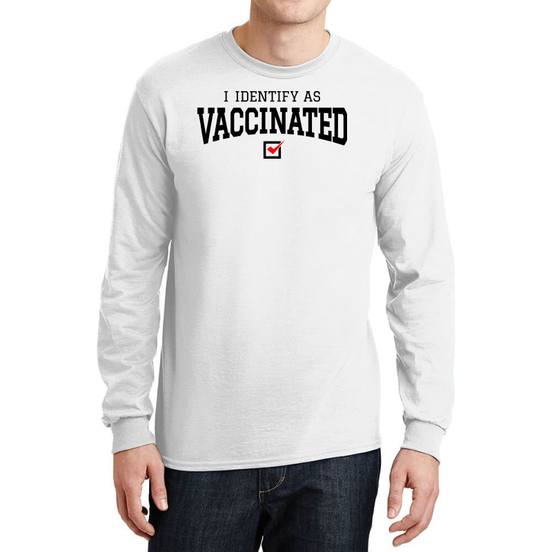 I Identify As Vaccinated Long Sleeve Shirts by Zero_art | Artistshot