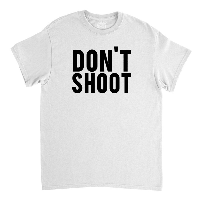 Dont Shoot Ferguson Classic T-shirt | Artistshot