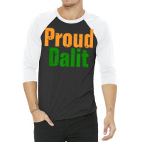 Proud Dalit   India   Hindu   Caste System   Poor   Indian T Shirt 3/4 Sleeve Shirt | Artistshot