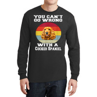 Cocker Spaniel Dog You Can’t Go Wrong With A Cocker Spaniel T Shirt Long Sleeve Shirts | Artistshot