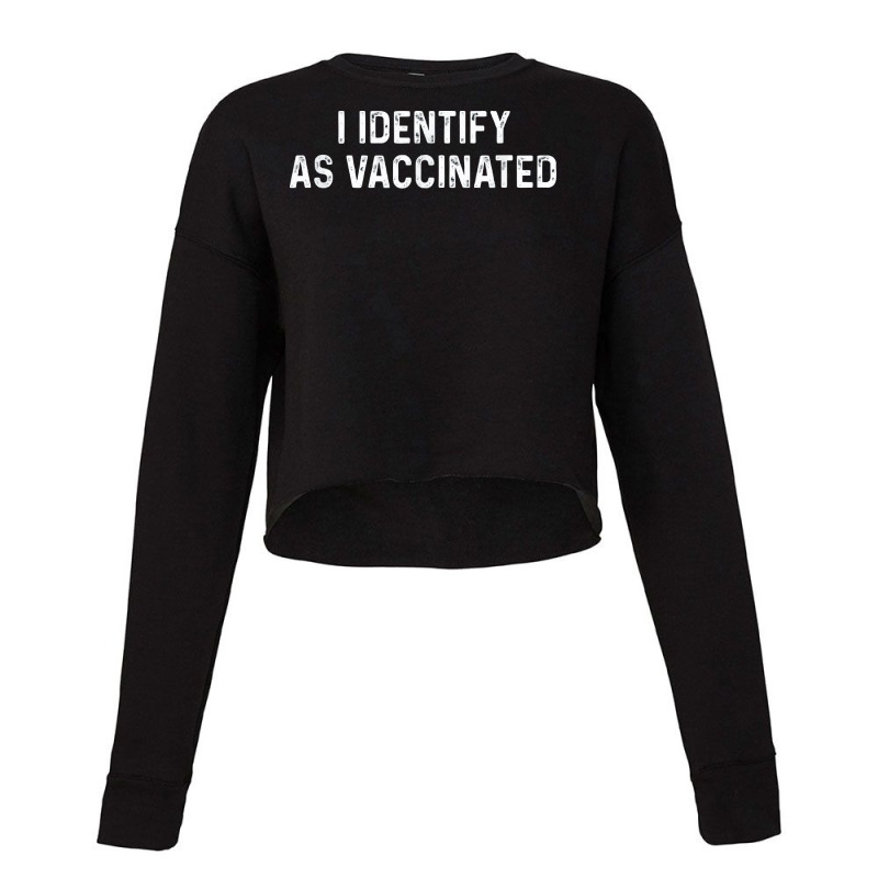 I Identify As Vaccinated Cropped Sweater by Zero_art | Artistshot