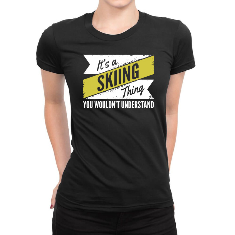 Skiing Thing Wouldn't Understand Ladies Fitted T-Shirt by suarepep | Artistshot