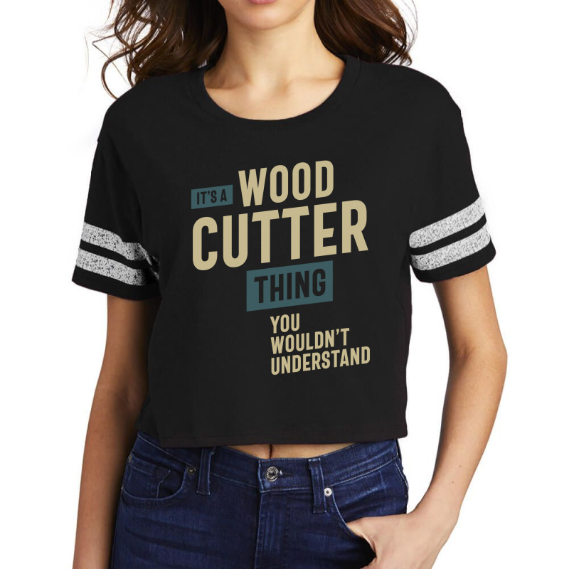 It's A Wood Cutter Thing Job Title Gift Scorecard Crop Tee by cidolopez | Artistshot