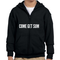 Come Get Sum   Funny Taunt Silly Slogans Youth Zipper Hoodie | Artistshot