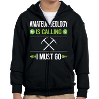 Amateur Geology T Shirtit Is Calling I Must Go Amateur Geology Geologi Youth Zipper Hoodie | Artistshot