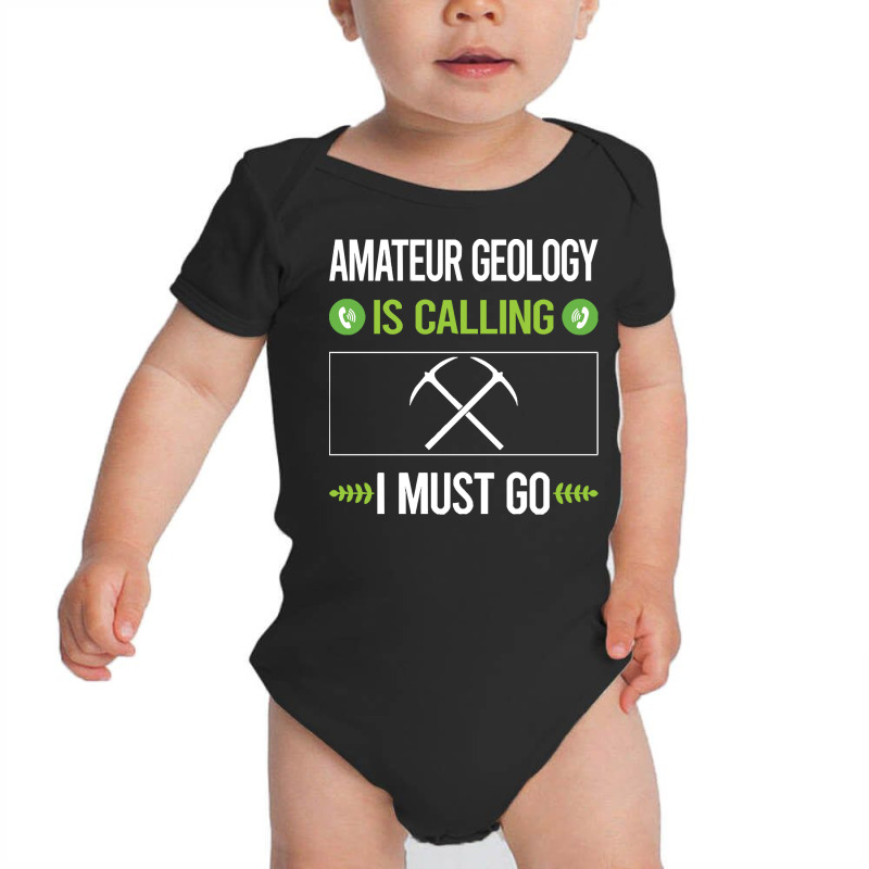 Amateur Geology T Shirtit Is Calling I Must Go Amateur Geology Geologi Baby Bodysuit by assistantcreature | Artistshot