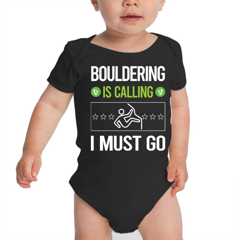 Bouldering T Shirtit Is Calling I Must Go Bouldering Rock Climbing T S Baby Bodysuit | Artistshot