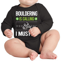 Bouldering T Shirtit Is Calling I Must Go Bouldering Rock Climbing T S Long Sleeve Baby Bodysuit | Artistshot