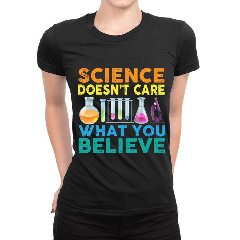 Science Doesn_t Care What You Believe Ladies Fitted T-Shirt by trokeryth | Artistshot