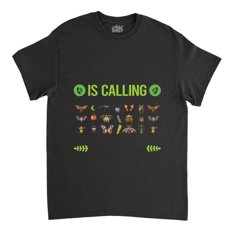 Insect Collecting T Shirtit Is Calling I Must Go Insect Collecting T S Classic T-shirt | Artistshot