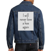 I Will Never Love A Hoe Again Men Denim Jacket | Artistshot