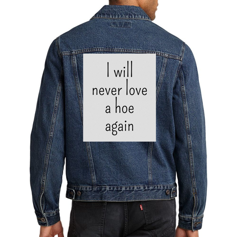 I Will Never Love A Hoe Again Men Denim Jacket by gado gado | Artistshot