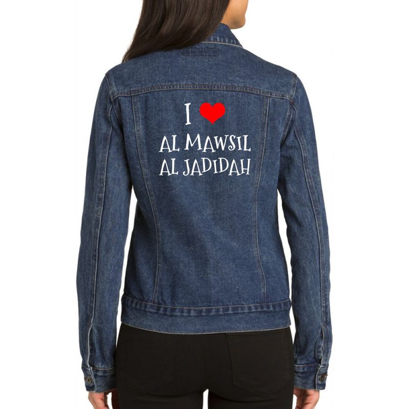 I Love Al Mawsil Al Jadidah City Ladies Denim Jacket by thanchashop | Artistshot