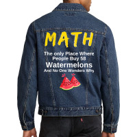 Funny Math And Watermelons Mathematics Calculation Numbers T Shirt Men Denim Jacket | Artistshot