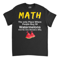 Funny Math And Watermelons Mathematics Calculation Numbers T Shirt Classic T-shirt | Artistshot