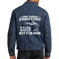 Long Range Shooting It's Like Golf But For Men Men Denim Jacket | Artistshot