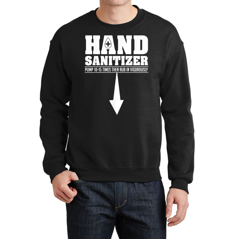 Hand Sanitizer Funny Sarcastic Adult Humor Dirty Jokes T Shirt Crewneck Sweatshirt by magbyf | Artistshot