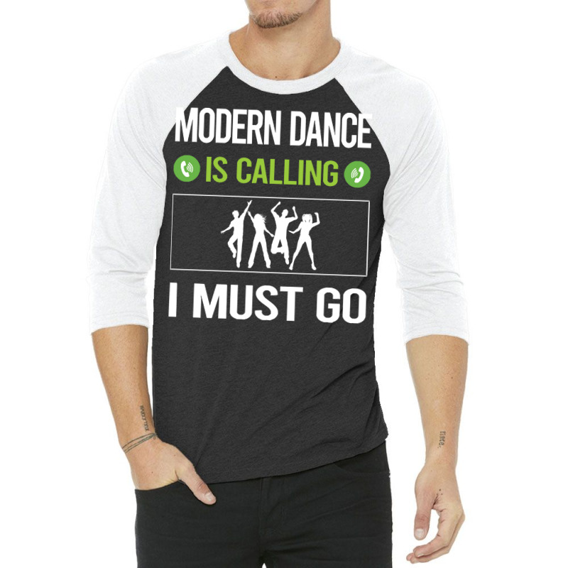 Modern Dance T Shirtit Is Calling I Must Go Modern Dance T Shirt 3/4 Sleeve Shirt | Artistshot