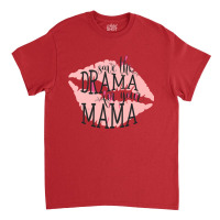 Save The Drama Queen Classic T-shirt | Artistshot