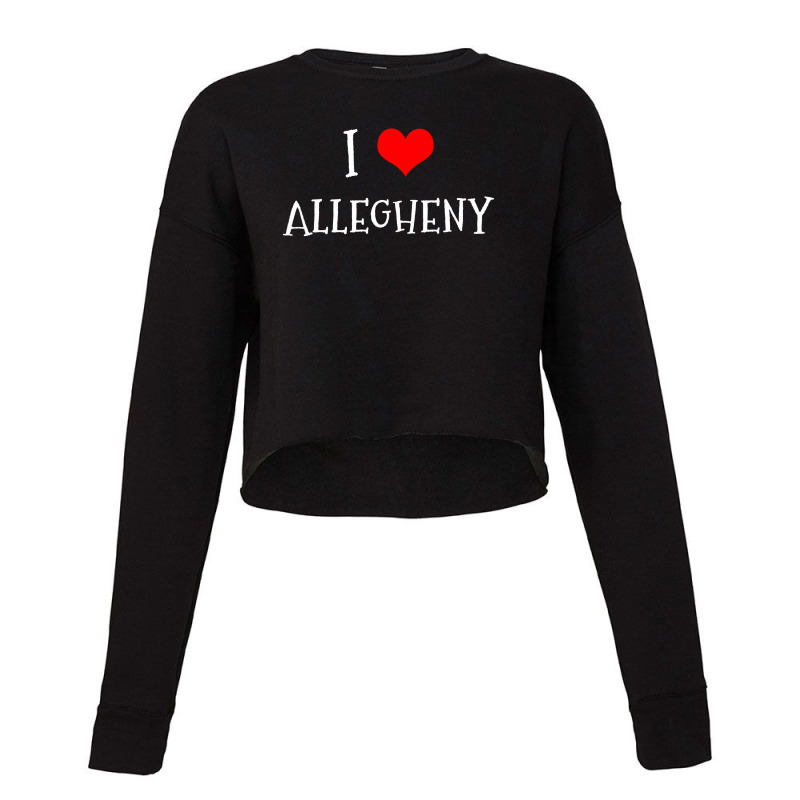 I Love Allegheny County Cropped Sweater by thanchashop | Artistshot