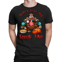 Turkey Wine And Feelin Fine T-shirt | Artistshot