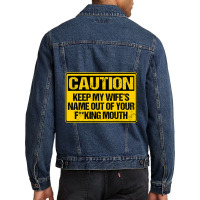 Keep My Wife_s Name Out Your Fuckin Mouth Men Denim Jacket | Artistshot