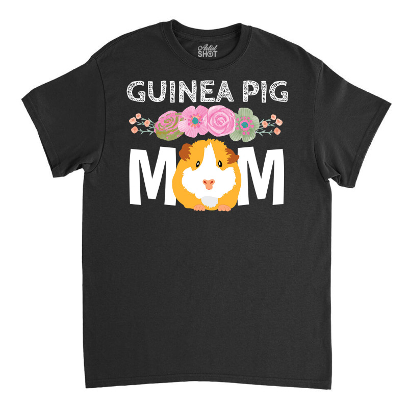 Guinea Pig Mom Shirt Cavy Women Girl Clothes Mother S Day Classic T-shirt | Artistshot