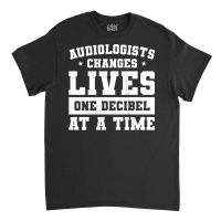 Womens Audiologist Changes Lives One Decibel At A Time Audiology Tank Classic T-shirt | Artistshot