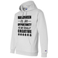 Halloween Is An Opportunity To Be Really Creative Champion Hoodie | Artistshot