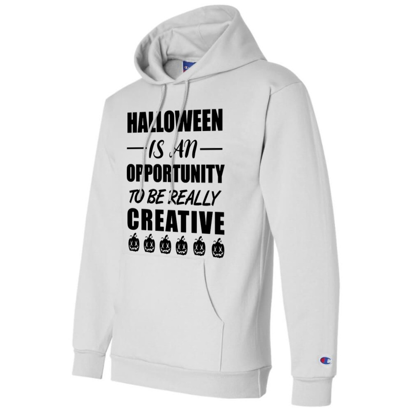 Halloween Is An Opportunity To Be Really Creative Champion Hoodie | Artistshot