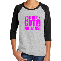 Wealdsto Funny Trend New Gifts Essensialne Raider  You've Got No Fans! Youth 3/4 Sleeve | Artistshot