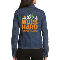 Traveling Gifts T  Shirt Work Hard Travel Harder T  Shirt Ladies Denim Jacket | Artistshot