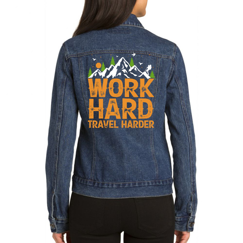 Traveling Gifts T  Shirt Work Hard Travel Harder T  Shirt Ladies Denim Jacket by ponykookaburra | Artistshot