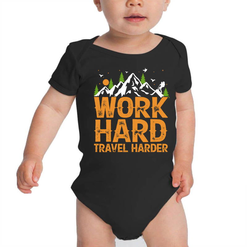 Traveling Gifts T  Shirt Work Hard Travel Harder T  Shirt Baby Bodysuit by ponykookaburra | Artistshot